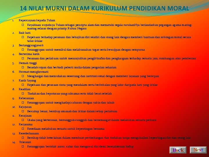 14 NILAI MURNI DALAM KURIKULUM PENDIDIKAN MORAL 1. Kepercayaan kepada Tuhan � Keyakinan wujudnya