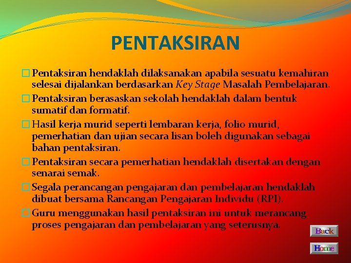 PENTAKSIRAN �Pentaksiran hendaklah dilaksanakan apabila sesuatu kemahiran selesai dijalankan berdasarkan Key Stage Masalah Pembelajaran.