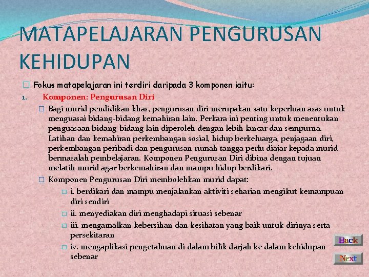 MATAPELAJARAN PENGURUSAN KEHIDUPAN � Fokus matapelajaran ini terdiri daripada 3 komponen iaitu: 1. Komponen: