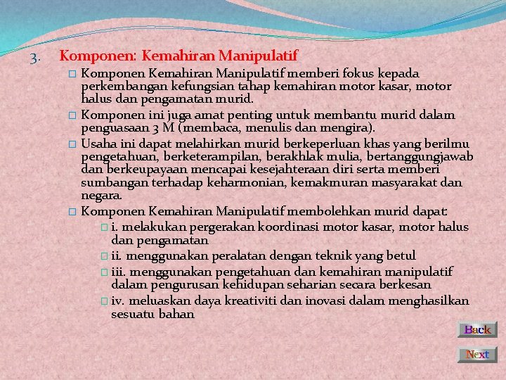 3. Komponen: Kemahiran Manipulatif Komponen Kemahiran Manipulatif memberi fokus kepada perkembangan kefungsian tahap kemahiran