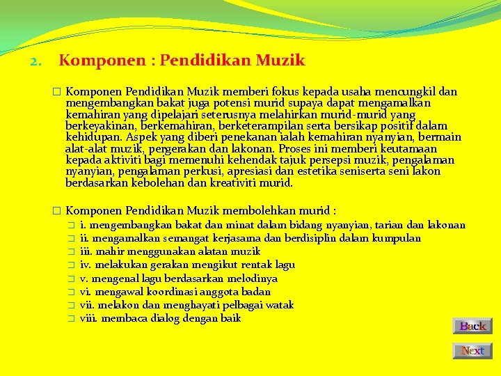 2. Komponen : Pendidikan Muzik � Komponen Pendidikan Muzik memberi fokus kepada usaha mencungkil