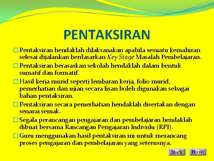 PENTAKSIRAN �Pentaksiran hendaklah dilaksanakan apabila sesuatu kemahiran selesai dijalankan berdasarkan Key Stage Masalah Pembelajaran.