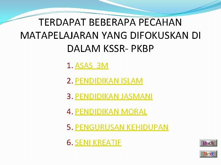 TERDAPAT BEBERAPA PECAHAN MATAPELAJARAN YANG DIFOKUSKAN DI DALAM KSSR- PKBP 1. ASAS 3 M