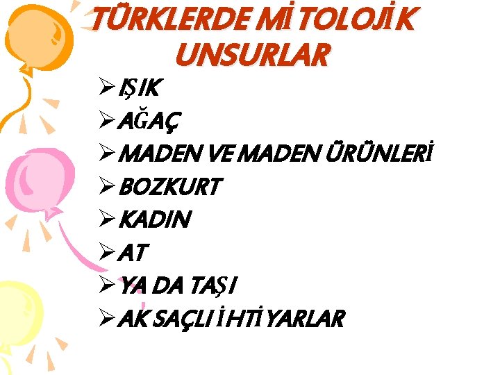 TÜRKLERDE MİTOLOJİK UNSURLAR ØIŞIK ØAĞAÇ ØMADEN VE MADEN ÜRÜNLERİ ØBOZKURT ØKADIN ØAT ØYA DA