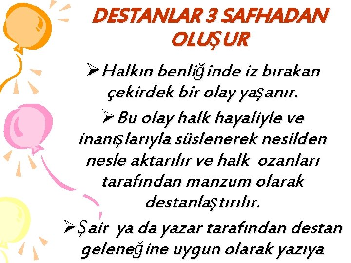 DESTANLAR 3 SAFHADAN OLUŞUR ØHalkın benliğinde iz bırakan çekirdek bir olay yaşanır. ØBu olay