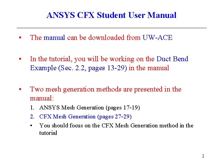 ANSYS CFX Student User Manual • The manual can be downloaded from UW-ACE •