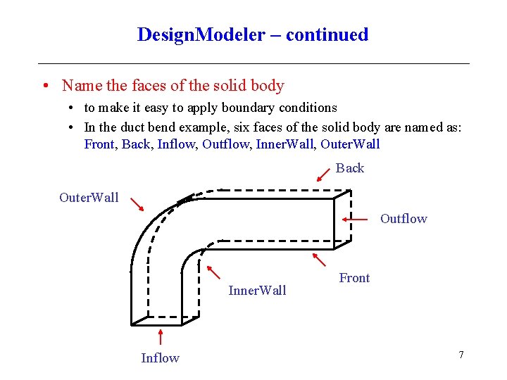 Design. Modeler – continued • Name the faces of the solid body • to