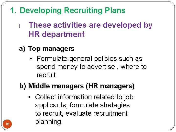 1. Developing Recruiting Plans ! These activities are developed by HR department a) Top