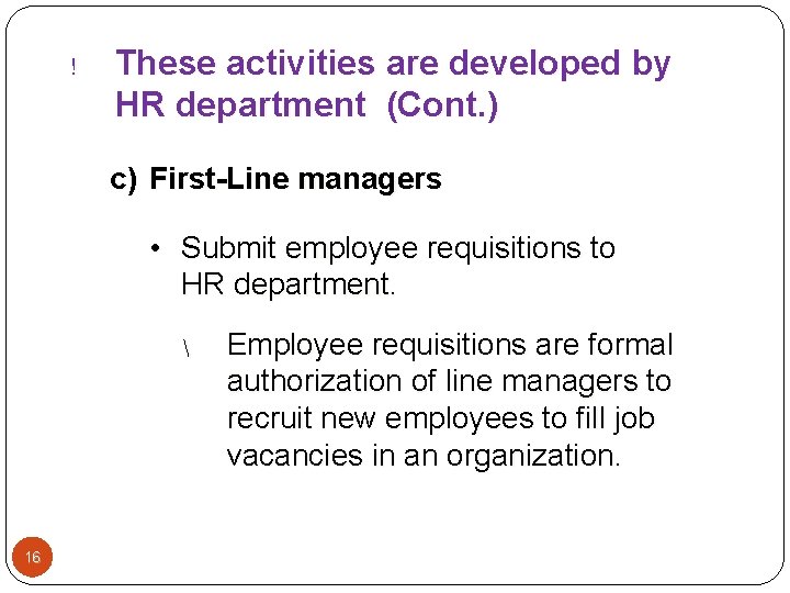 ! These activities are developed by HR department (Cont. ) c) First-Line managers •