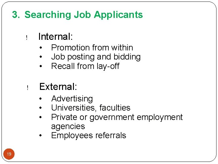 3. Searching Job Applicants ! Internal: ! External: • • 19 Promotion from within