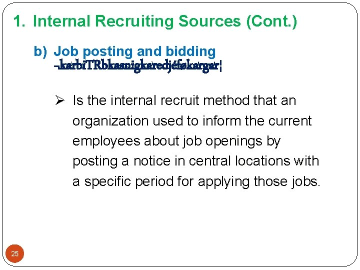 1. Internal Recruiting Sources (Cont. ) b) Job posting and bidding ¬karbi. TRbkasnigkaredjéføkargar¦ Ø 1. Internal Recruiting Sources (Cont. ) b) Job posting and bidding ¬karbi. TRbkasnigkaredjéføkargar¦ Ø
