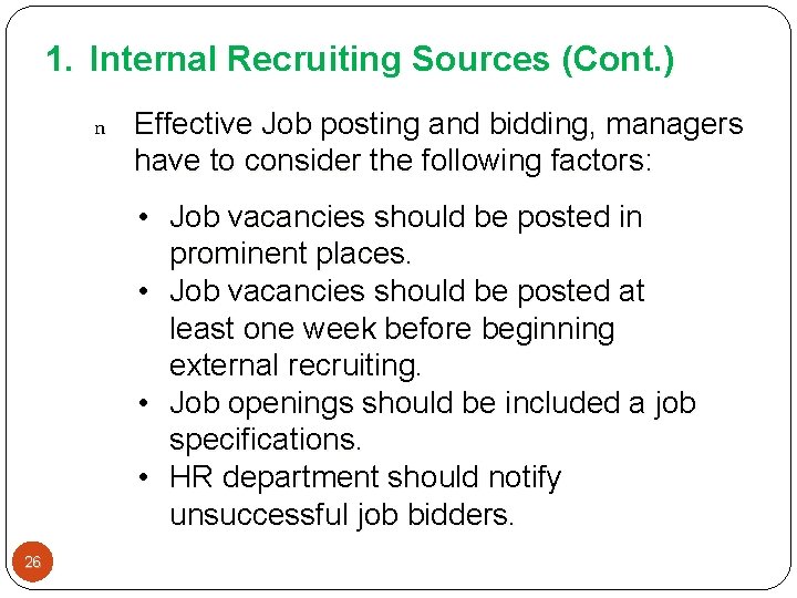 1. Internal Recruiting Sources (Cont. ) n Effective Job posting and bidding, managers have