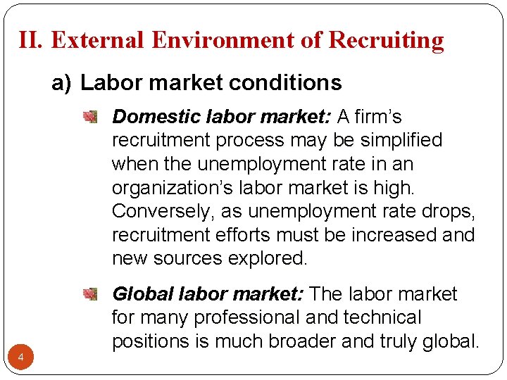 II. External Environment of Recruiting a) Labor market conditions Domestic labor market: A firm’s II. External Environment of Recruiting a) Labor market conditions Domestic labor market: A firm’s