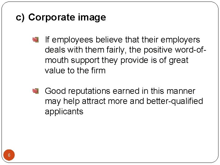 c) Corporate image If employees believe that their employers deals with them fairly, the