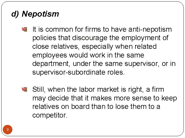 d) Nepotism It is common for firms to have anti-nepotism policies that discourage the