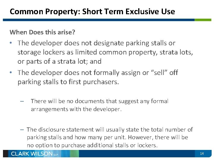 Common Property: Short Term Exclusive Use When Does this arise? • The developer does