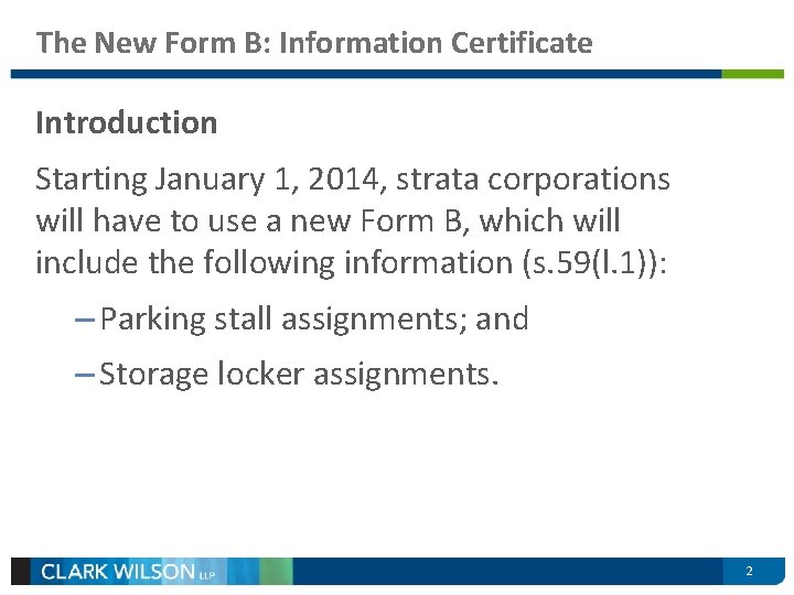 The New Form B: Information Certificate Introduction Starting January 1, 2014, strata corporations will