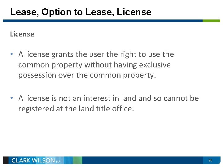 Lease, Option to Lease, License • A license grants the user the right to