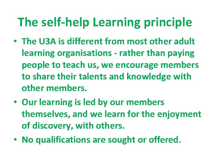 The self-help Learning principle • The U 3 A is different from most other