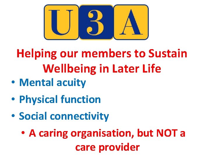 Helping our members to Sustain Wellbeing in Later Life • Mental acuity • Physical