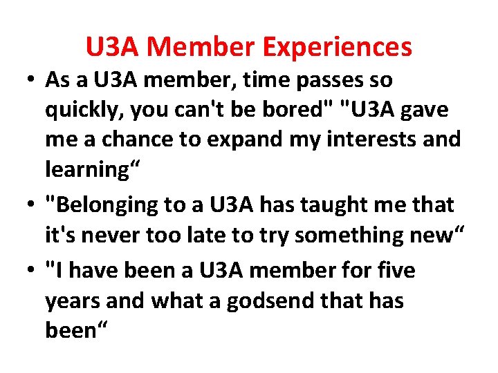 U 3 A Member Experiences • As a U 3 A member, time passes
