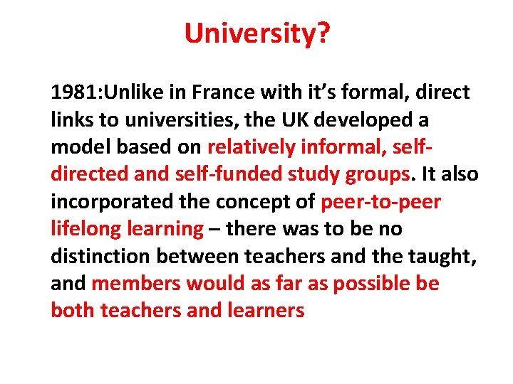 University? 1981: Unlike in France with it’s formal, direct links to universities, the UK
