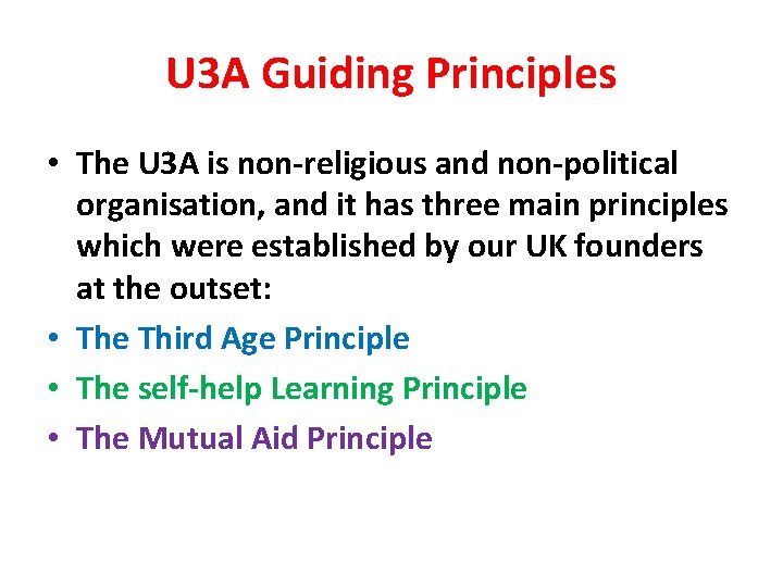U 3 A Guiding Principles • The U 3 A is non-religious and non-political