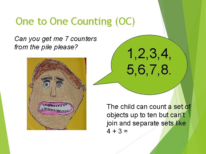 One to One Counting (OC) Can you get me 7 counters from the pile