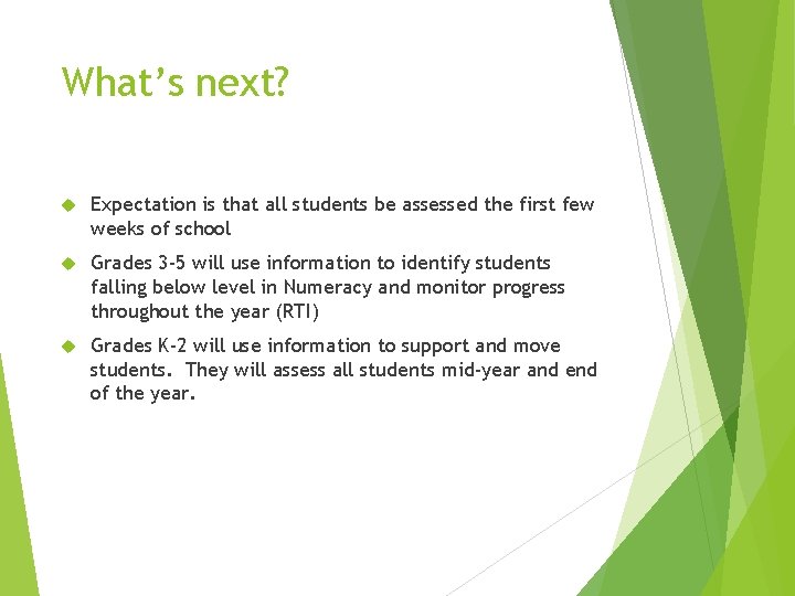 What’s next? Expectation is that all students be assessed the first few weeks of