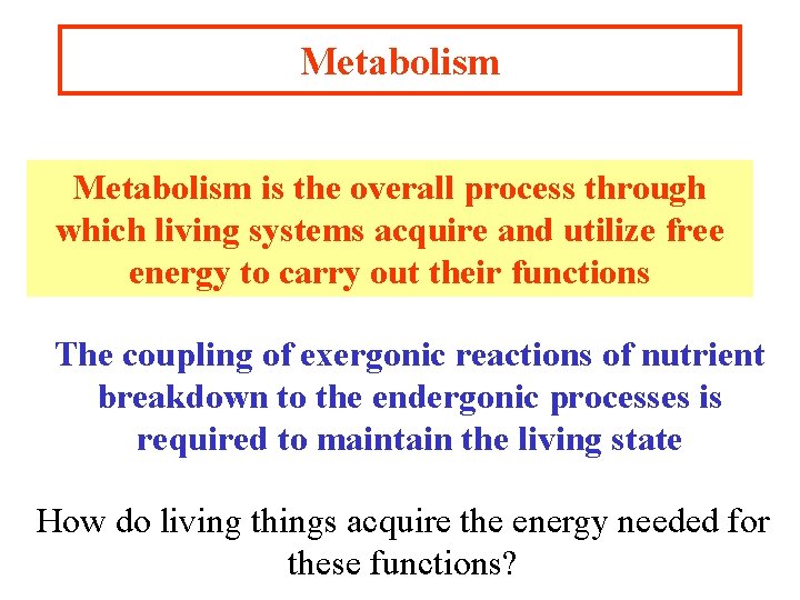 Metabolism is the overall process through which living systems acquire and utilize free energy