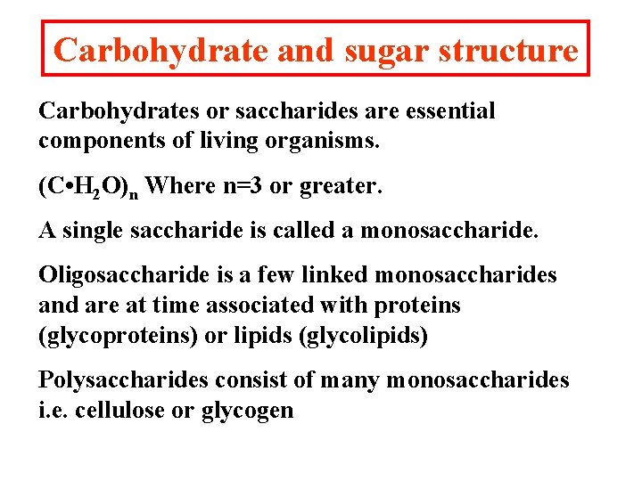 Carbohydrate and sugar structure Carbohydrates or saccharides are essential components of living organisms. (C