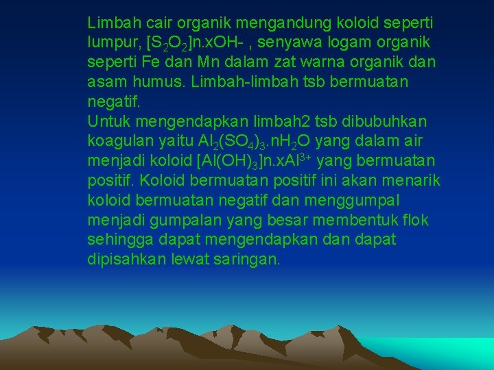 Limbah cair organik mengandung koloid seperti lumpur, [S 2 O 2]n. x. OH- ,