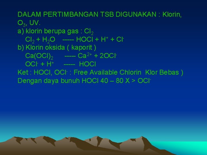 DALAM PERTIMBANGAN TSB DIGUNAKAN : Klorin, O 3, UV. a) klorin berupa gas :