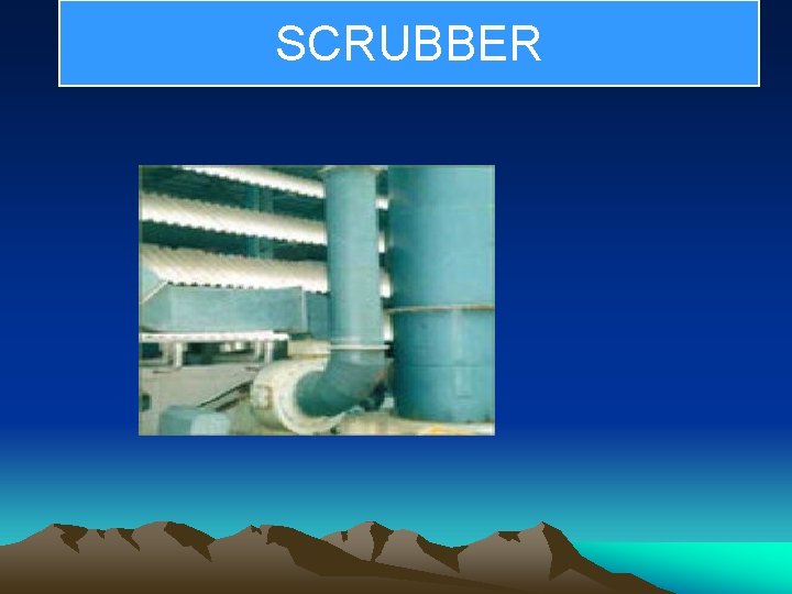 SCRUBBER . 