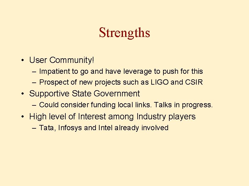 Strengths • User Community! – Impatient to go and have leverage to push for