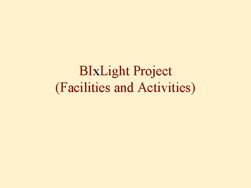 BIx. Light Project (Facilities and Activities) 