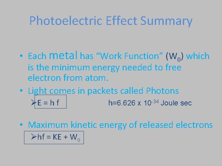 Photoelectric Effect Summary • Each metal has “Work Function” (W 0) which is the