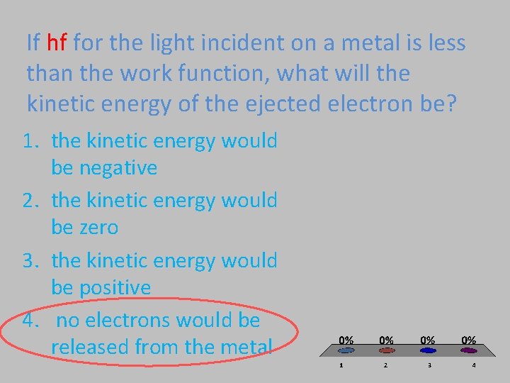 If hf for the light incident on a metal is less than the work