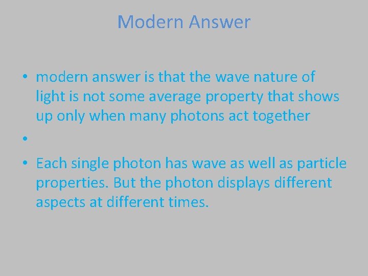 Modern Answer • modern answer is that the wave nature of light is not