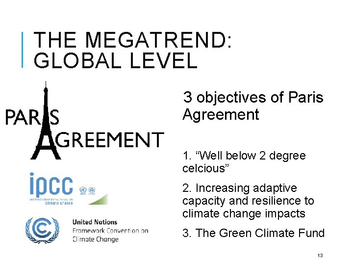 THE MEGATREND: GLOBAL LEVEL 3 objectives of Paris Agreement 1. “Well below 2 degree