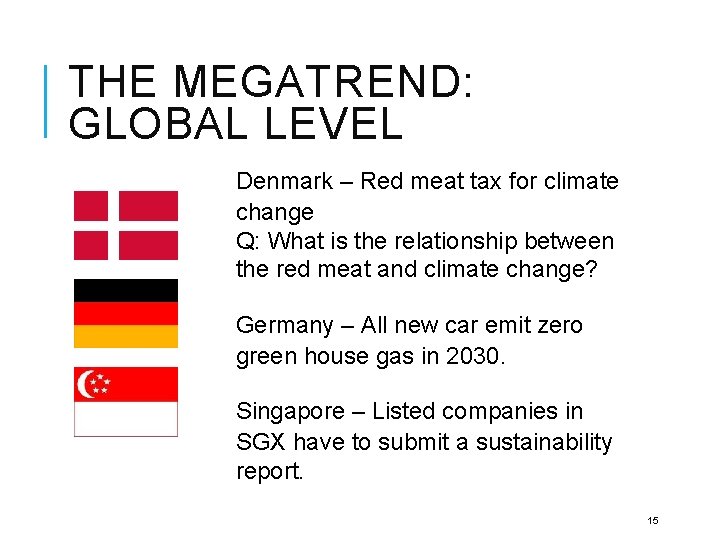 THE MEGATREND: GLOBAL LEVEL Denmark – Red meat tax for climate change Q: What