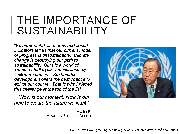 THE IMPORTANCE OF SUSTAINABILITY “Environmental, economic and social indicators tell us that our current