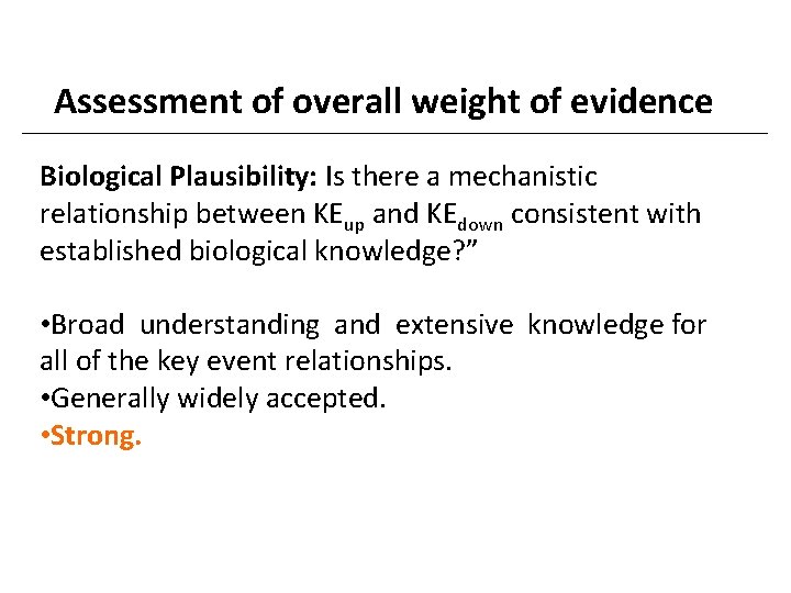 Assessment of overall weight of evidence Biological Plausibility: Is there a mechanistic relationship between