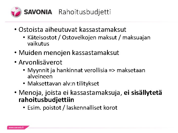 Rahoitusbudjetti • Ostoista aiheutuvat kassastamaksut • Käteisostot / Ostovelkojen maksut / maksuajan vaikutus •