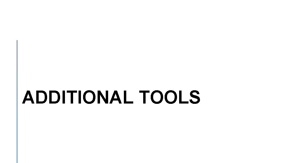 ADDITIONAL TOOLS 