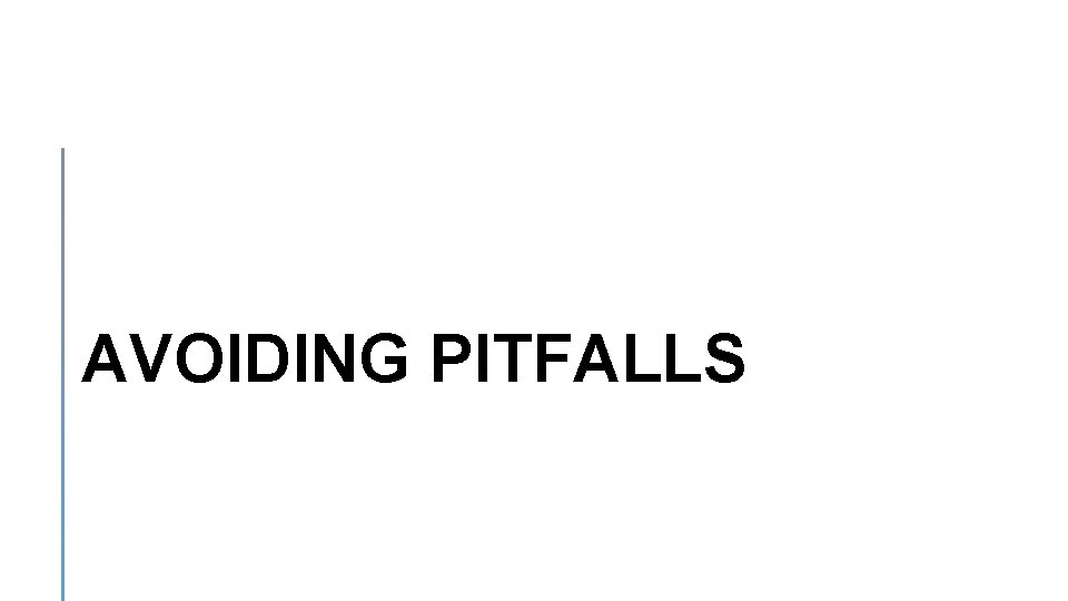 AVOIDING PITFALLS 