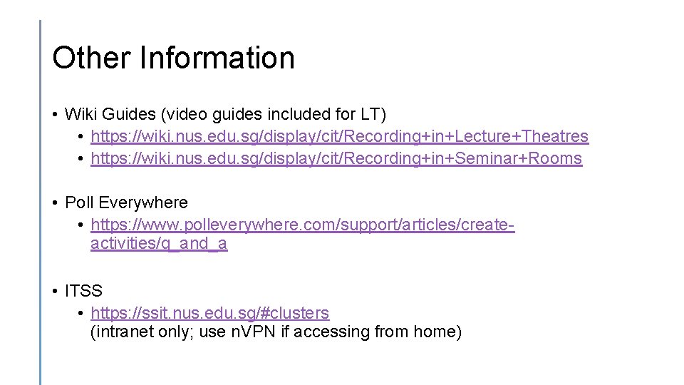 Other Information • Wiki Guides (video guides included for LT) • https: //wiki. nus.