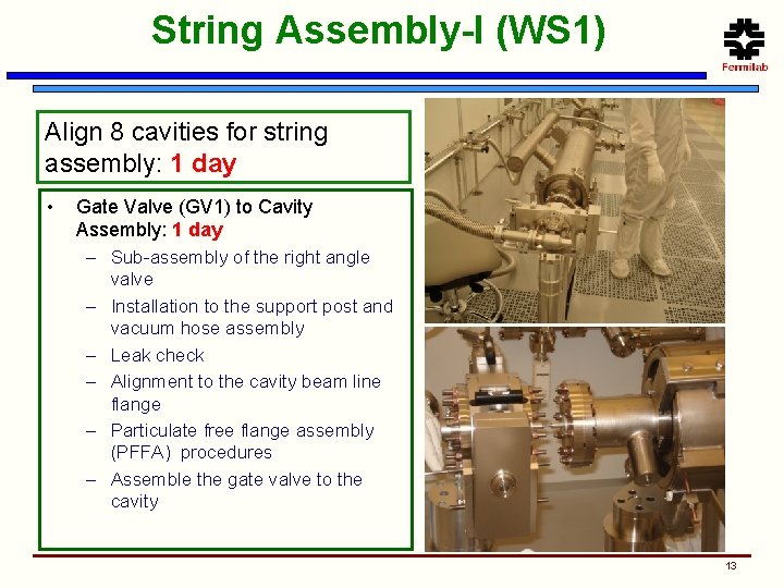 String Assembly-I (WS 1) Align 8 cavities for string assembly: 1 day • Gate