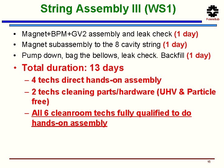 String Assembly III (WS 1) • Magnet+BPM+GV 2 assembly and leak check (1 day)