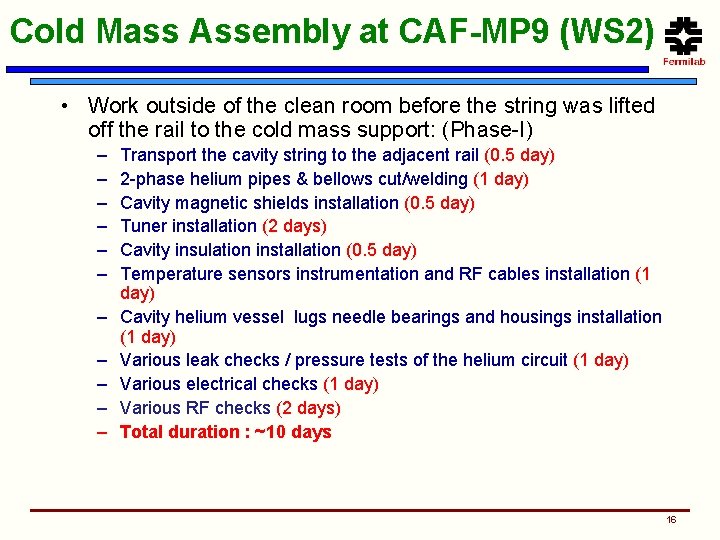 Cold Mass Assembly at CAF-MP 9 (WS 2) • Work outside of the clean